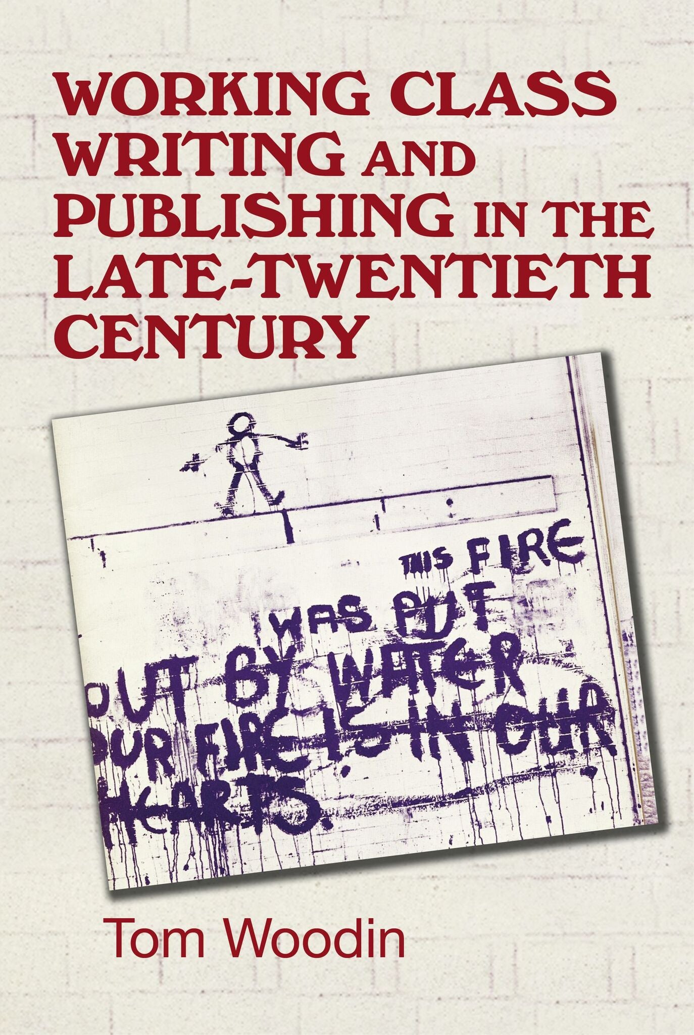 Cover image for Working-class writing and publishing in the late twentieth century ISBN 9780719091117